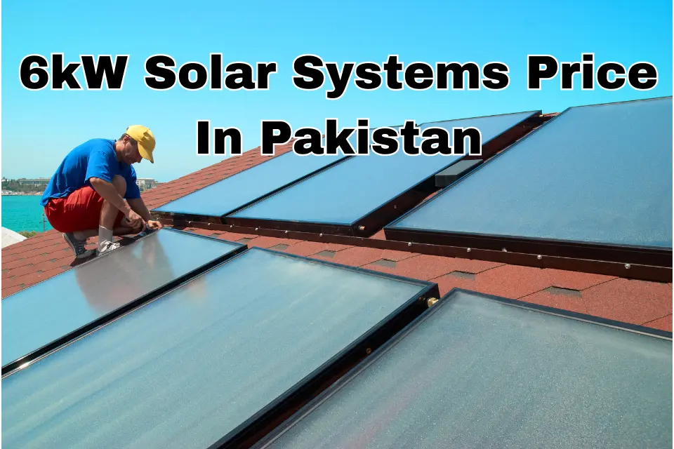 January 2024 Pricing For 6kw Solar Systems In Pakistan