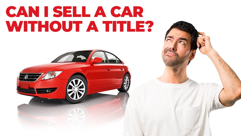 Is It Possible To Sell A Car Without A Title?