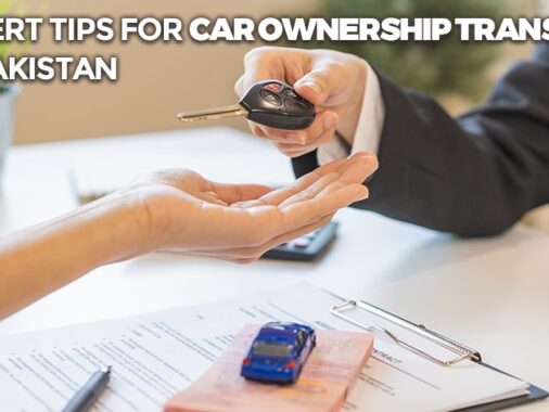 Professional Advice For Transferring Car Ownership In Pakistan