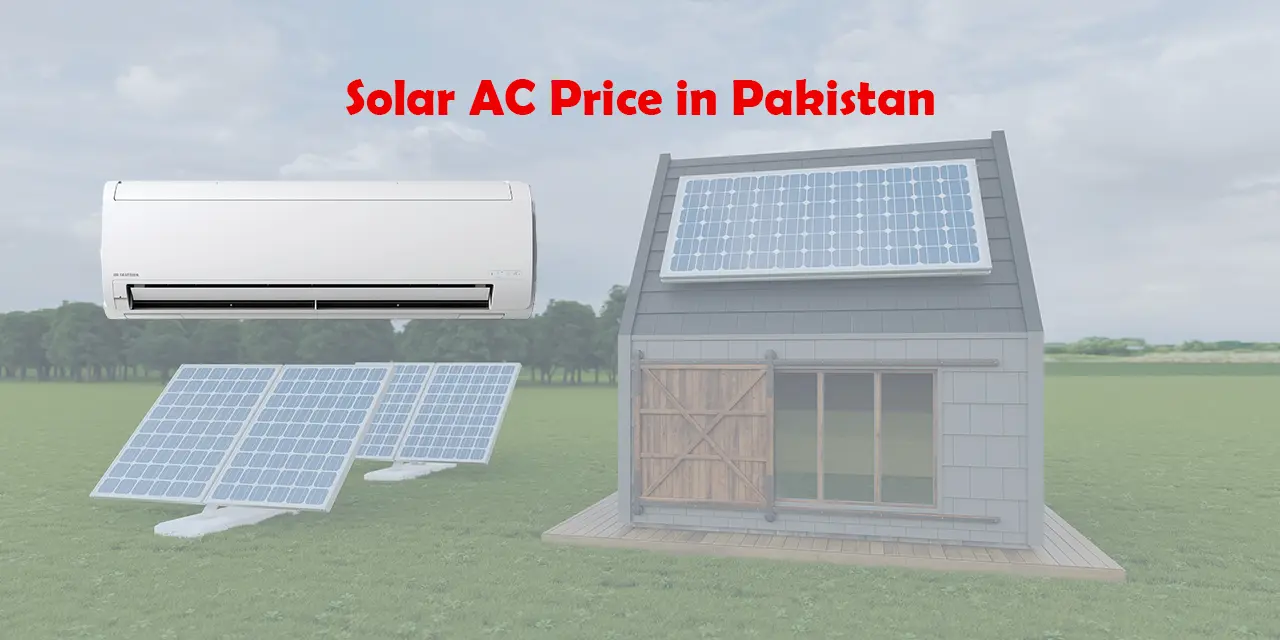 Select The Top Rated Solar Air Conditioner In Pakistan At The