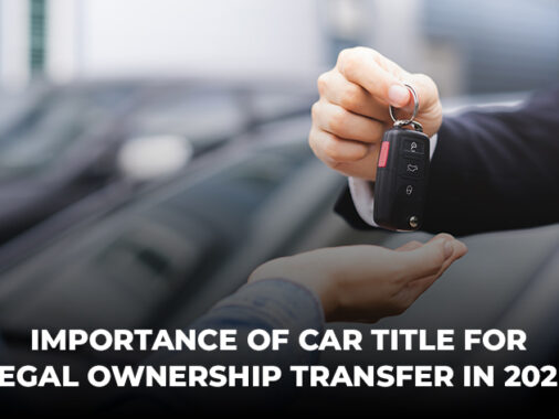 Significance Of Vehicle Title In Facilitating Legal Transfer Of Ownership