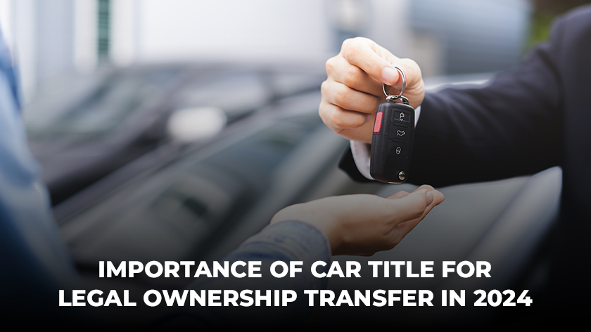 Significance Of Vehicle Title In Facilitating Legal Transfer Of Ownership