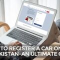 The Ultimate Guide To Online Car Registration In Pakistan