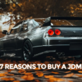 Top 7 Compelling Reasons To Invest In A Jdm Car