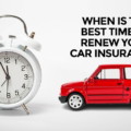 What Is The Optimal Time To Renew Car Insurance?