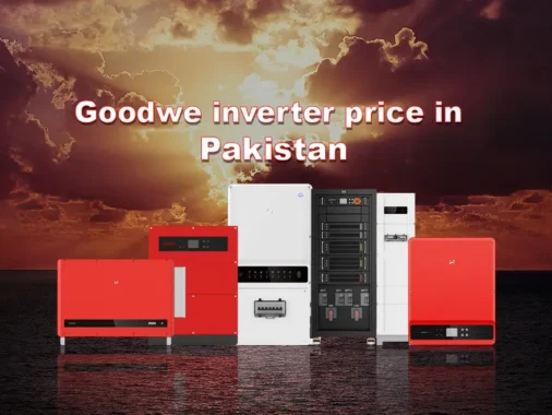 Price Of Goodwe Inverters In Pakistan In 2024