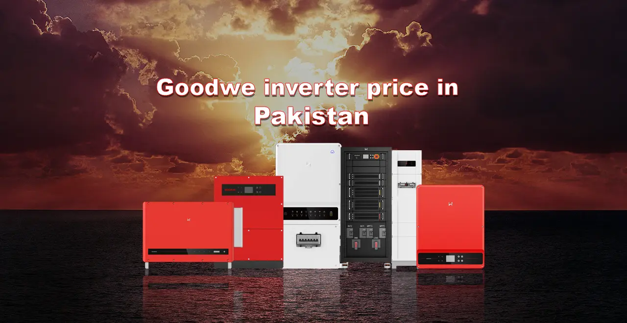 Price Of Goodwe Inverters In Pakistan In 2024