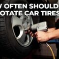 What Is The Recommended Frequency For Rotating Car Tires?