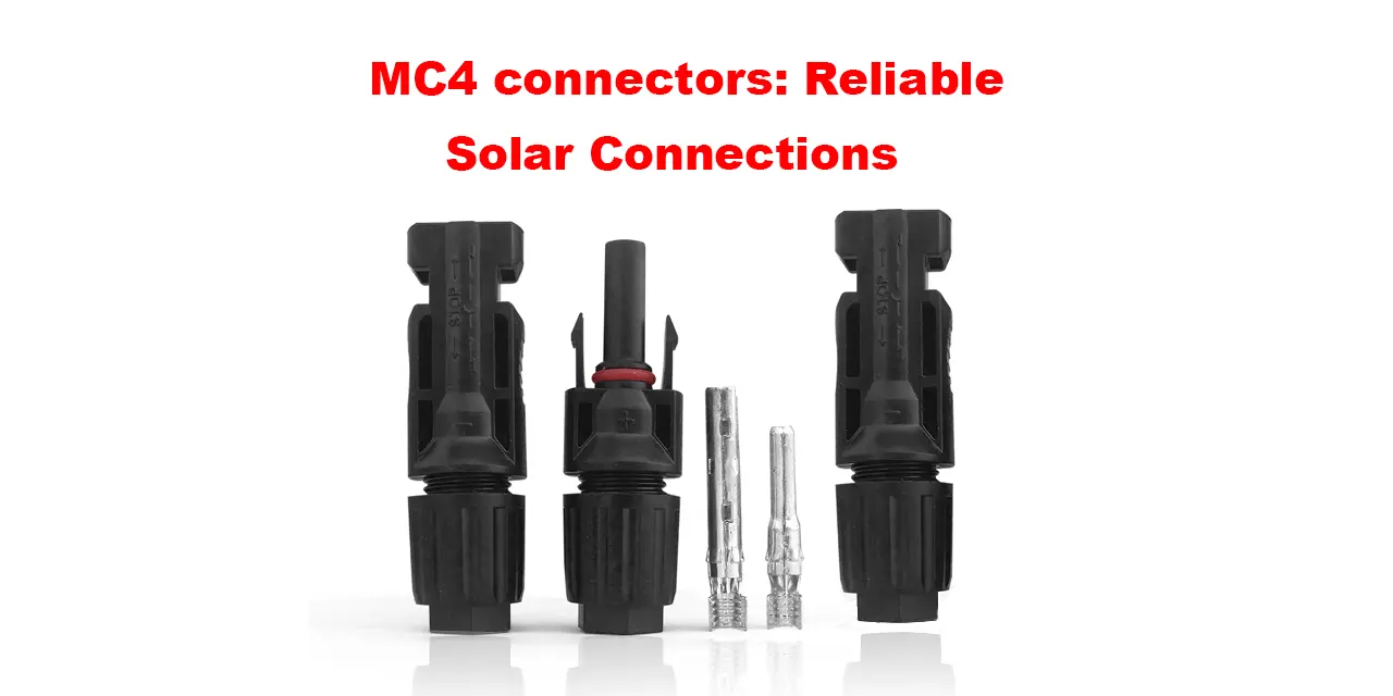 Rewrite This Title With Different Wordingmc4 Connectors: Reliable Solar Connections