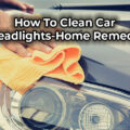 How To Clean Car Headlights Home Remedy