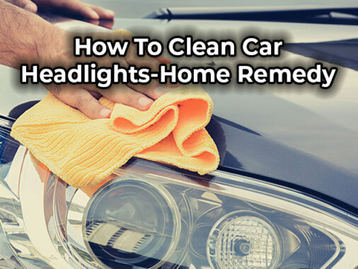 How To Clean Car Headlights Home Remedy