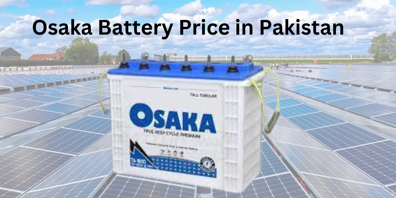 Osaka Battery Price In Pakistan September 2024