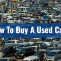 How To Buy A Used Car A Complete Guide!