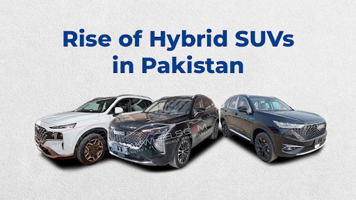 Rise Of Hybrid Suvs In Pakistan: A Shift In Automotive